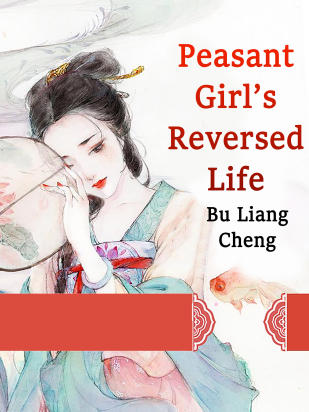 Peasant Girl’s Reversed Life